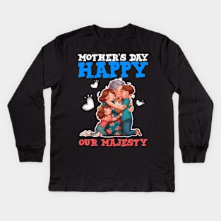 Happy mothers day our majesty Kids Long Sleeve T-Shirt